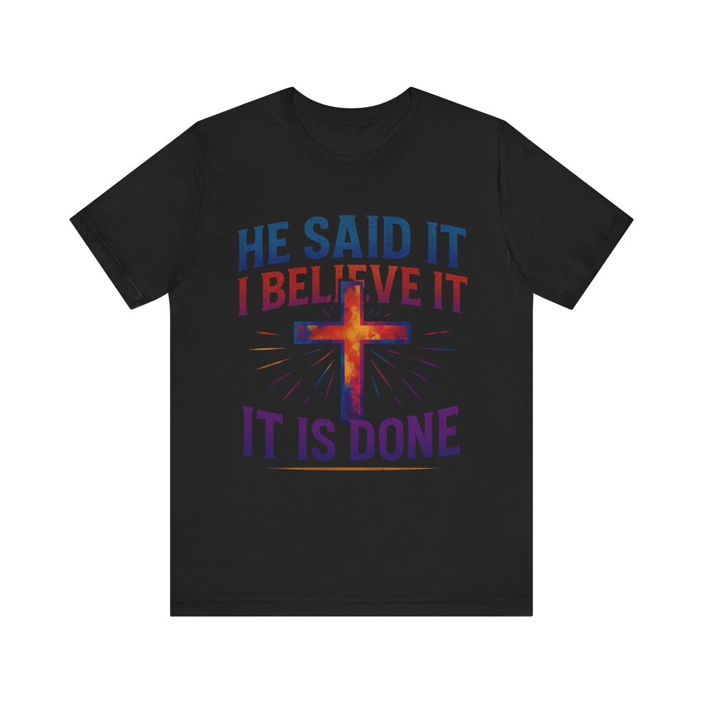 He Said It I Believe It T-Shirt – Christian Unisex Faith Tee with Bible-Inspired Quote