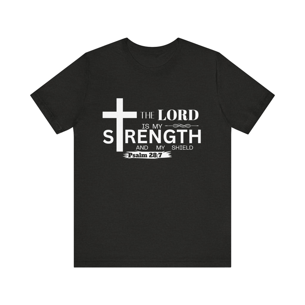 The Lord Is My Strength Tee – Psalm 28:7