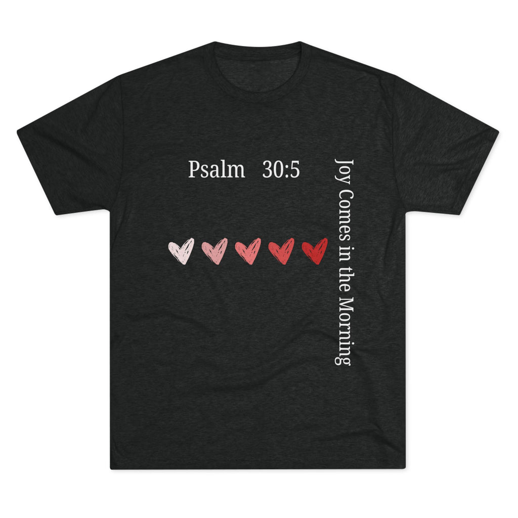 "Joy Comes in the Morning -Psalm 30:5" Men's Tee