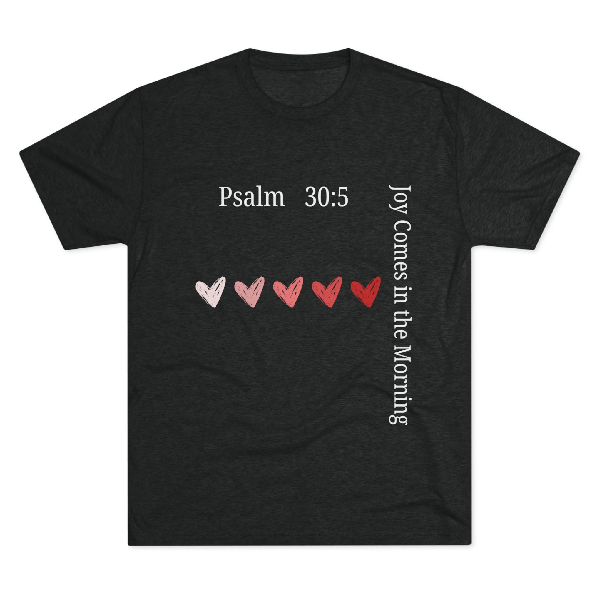 "Joy Comes in the Morning -Psalm 30:5" Men's Tee