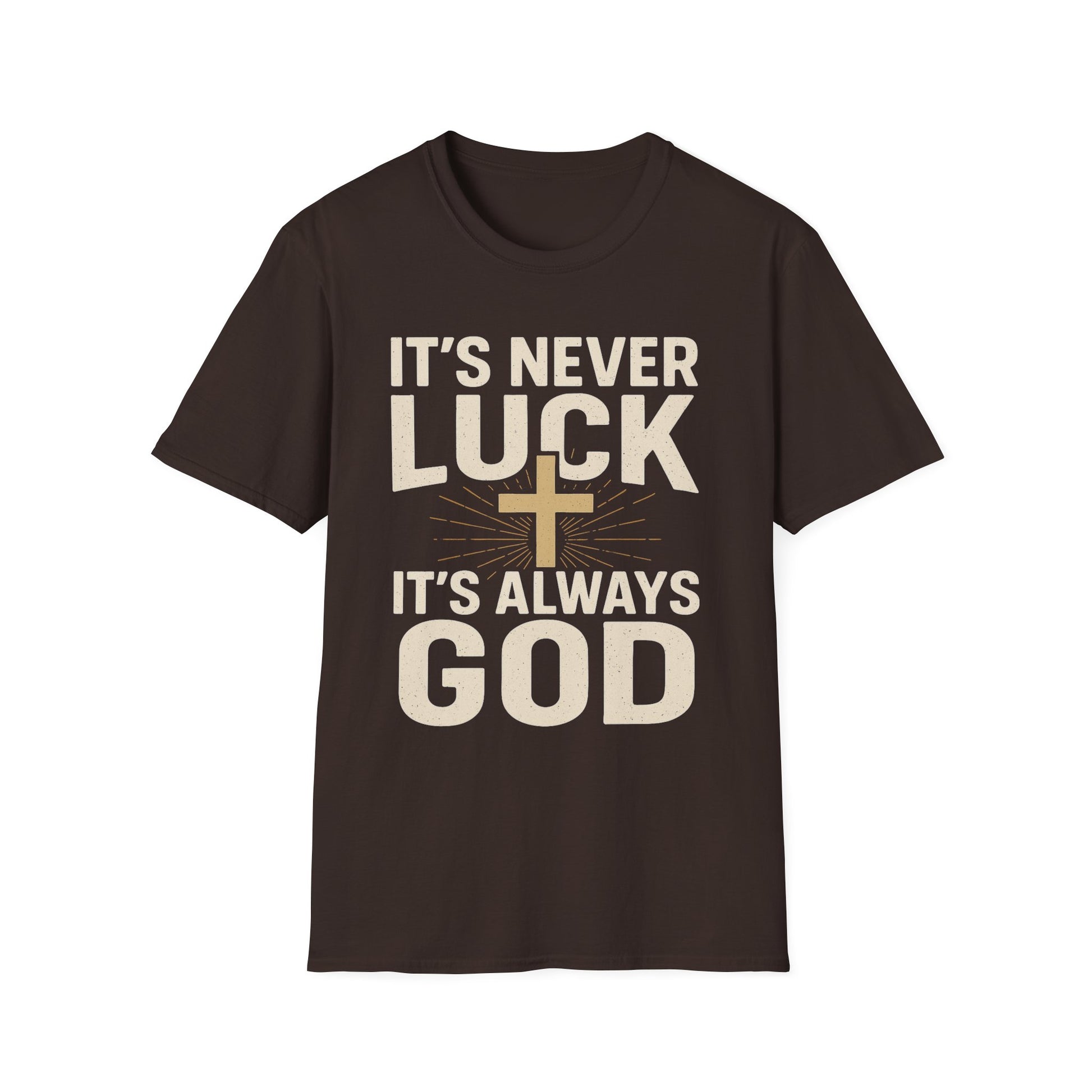 It’s Never Luck, It’s Always God – Unisex Christian T-Shirt