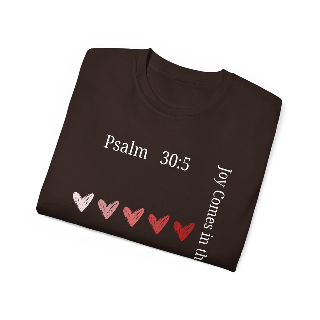 Joy Comes in the Morning – Psalm 30:5 Unisex Christian T-Shirt, Faith-Based Gift Tee