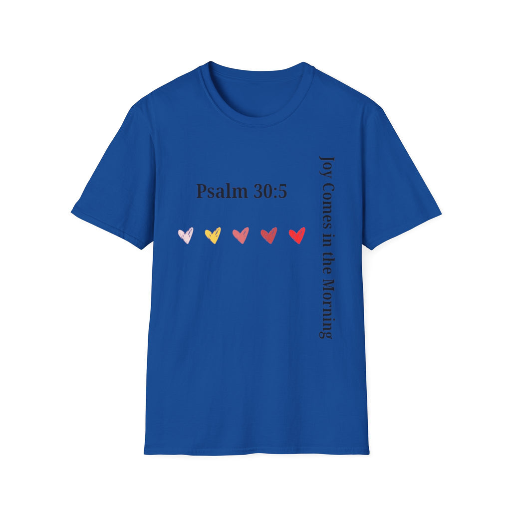 Psalm 30:5 “Joy Comes in the Morning” T-Shirt – Christian Unisex Faith Tee