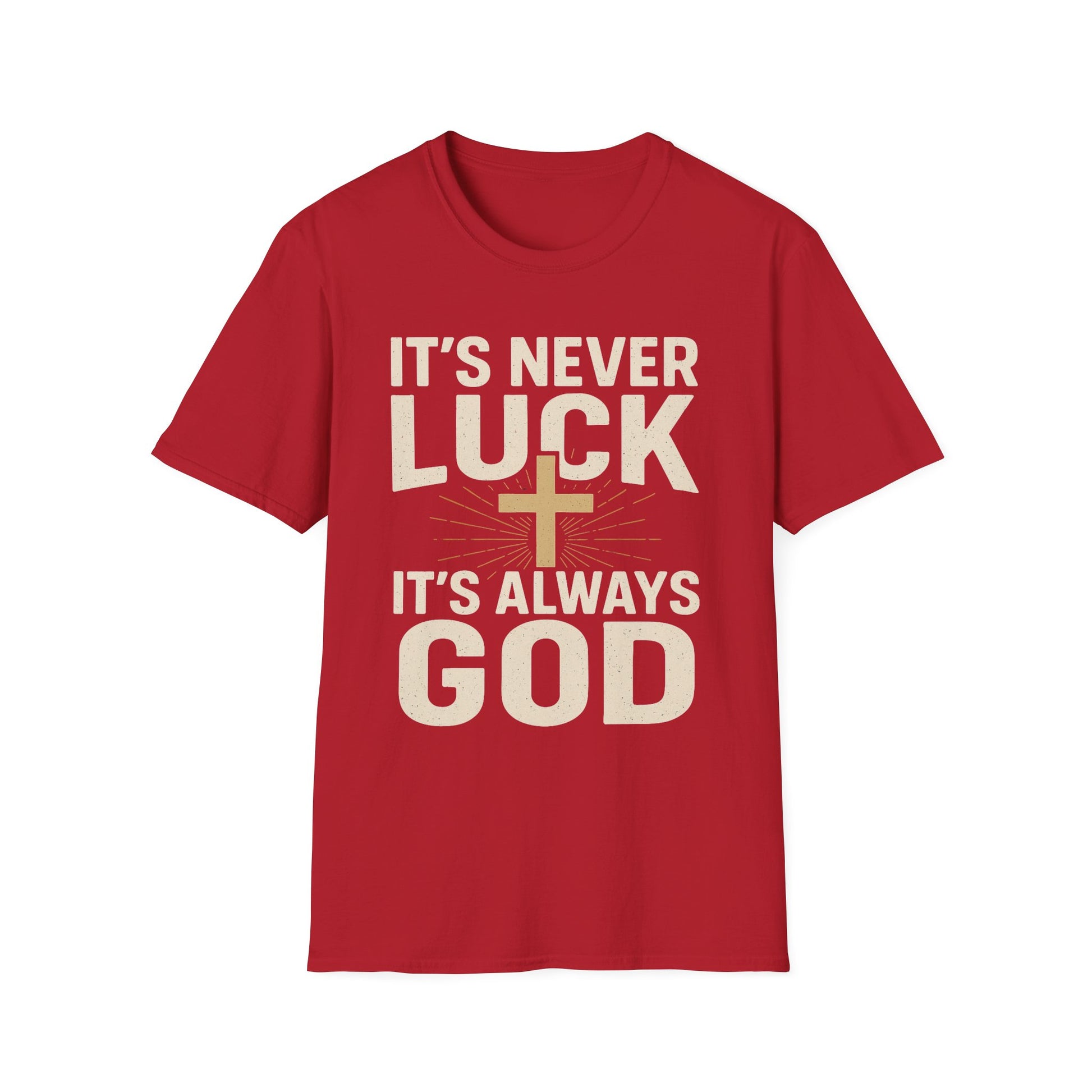 It’s Never Luck, It’s Always God – Unisex Christian T-Shirt