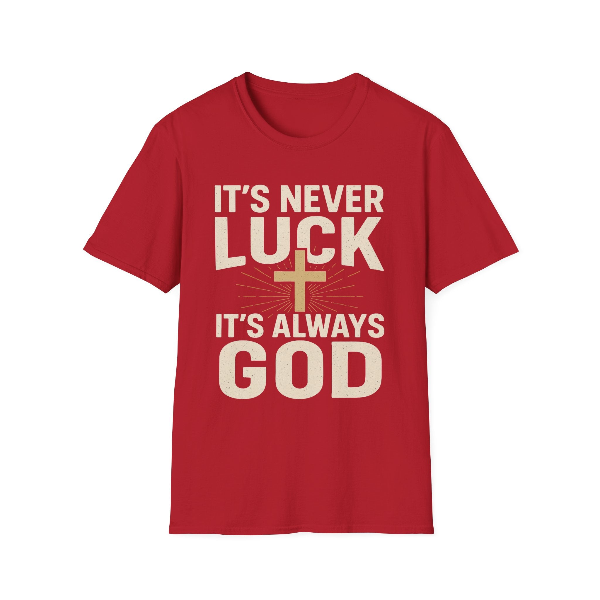 It’s Never Luck, It’s Always God – Unisex Christian T-Shirt