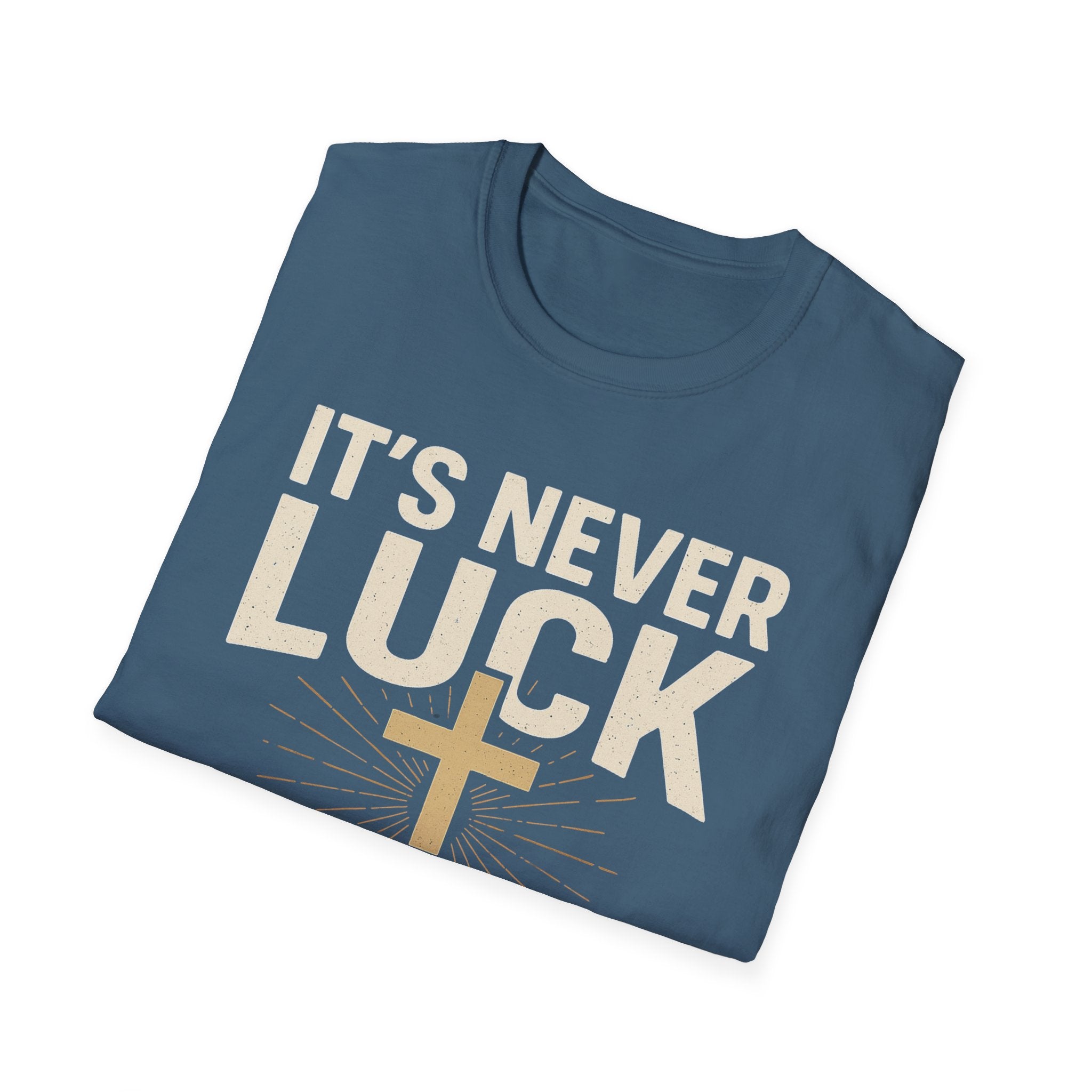 It’s Never Luck, It’s Always God – Unisex Christian T-Shirt