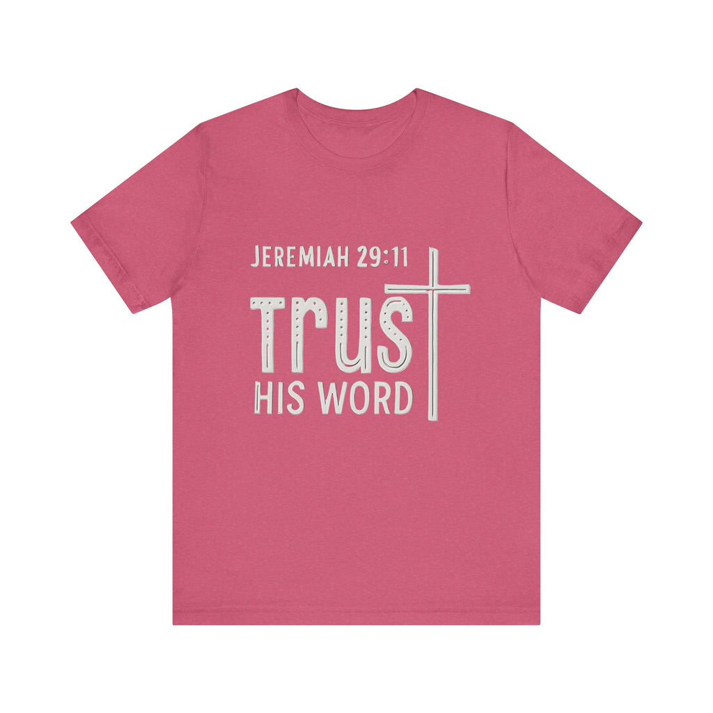Trust His Word Jeremiah 29:11 Unisex T-Shirt – Faith Inspirational Tee