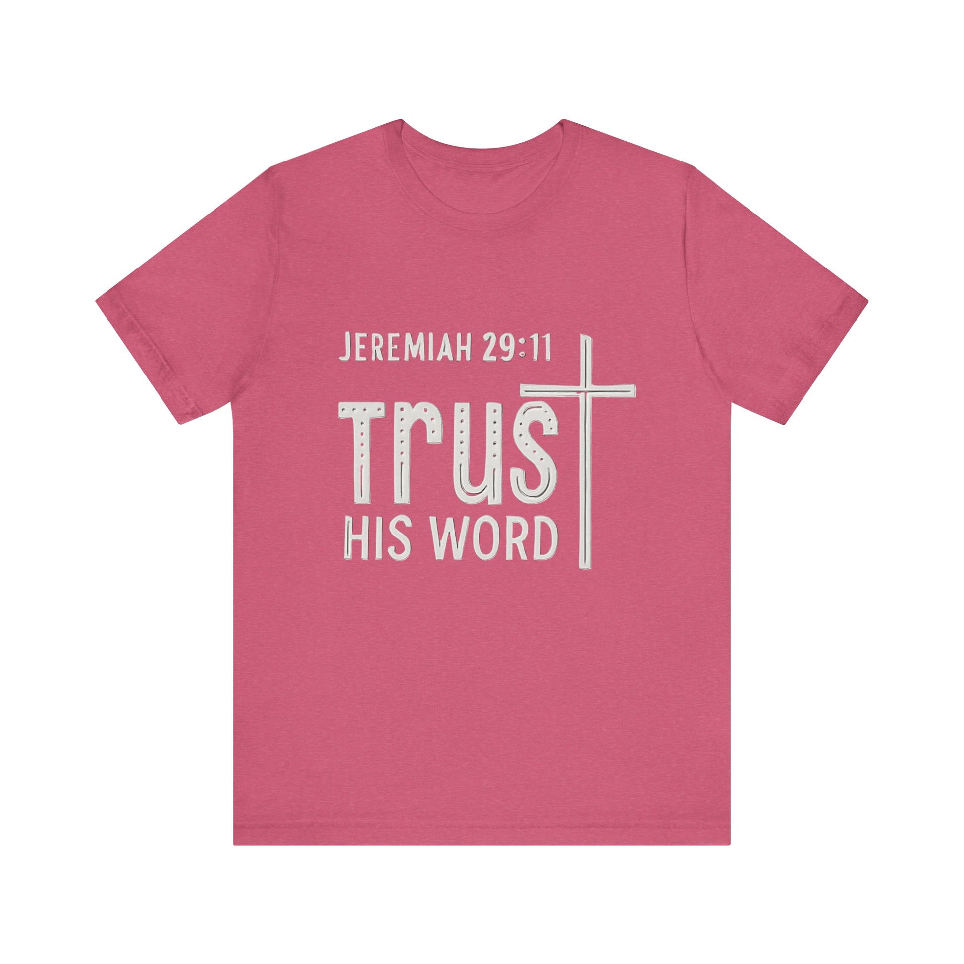 Trust His Word Jeremiah 29:11 Unisex T-Shirt – Faith Inspirational Tee