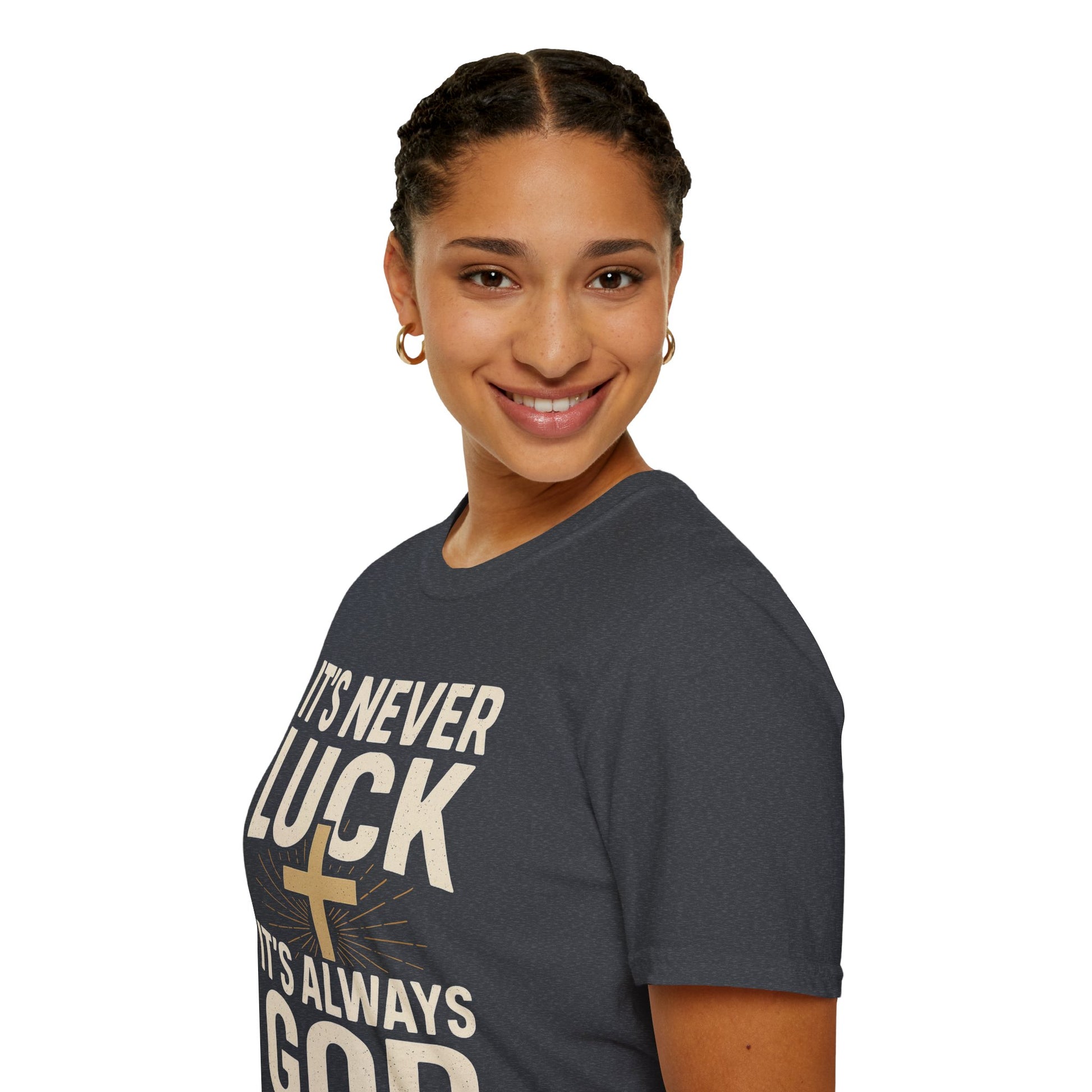It’s Never Luck, It’s Always God – Unisex Christian T-Shirt