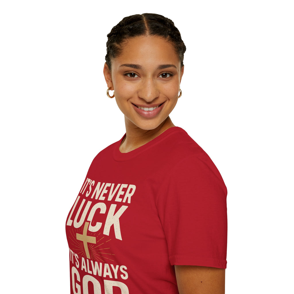 It’s Never Luck, It’s Always God – Unisex Christian T-Shirt