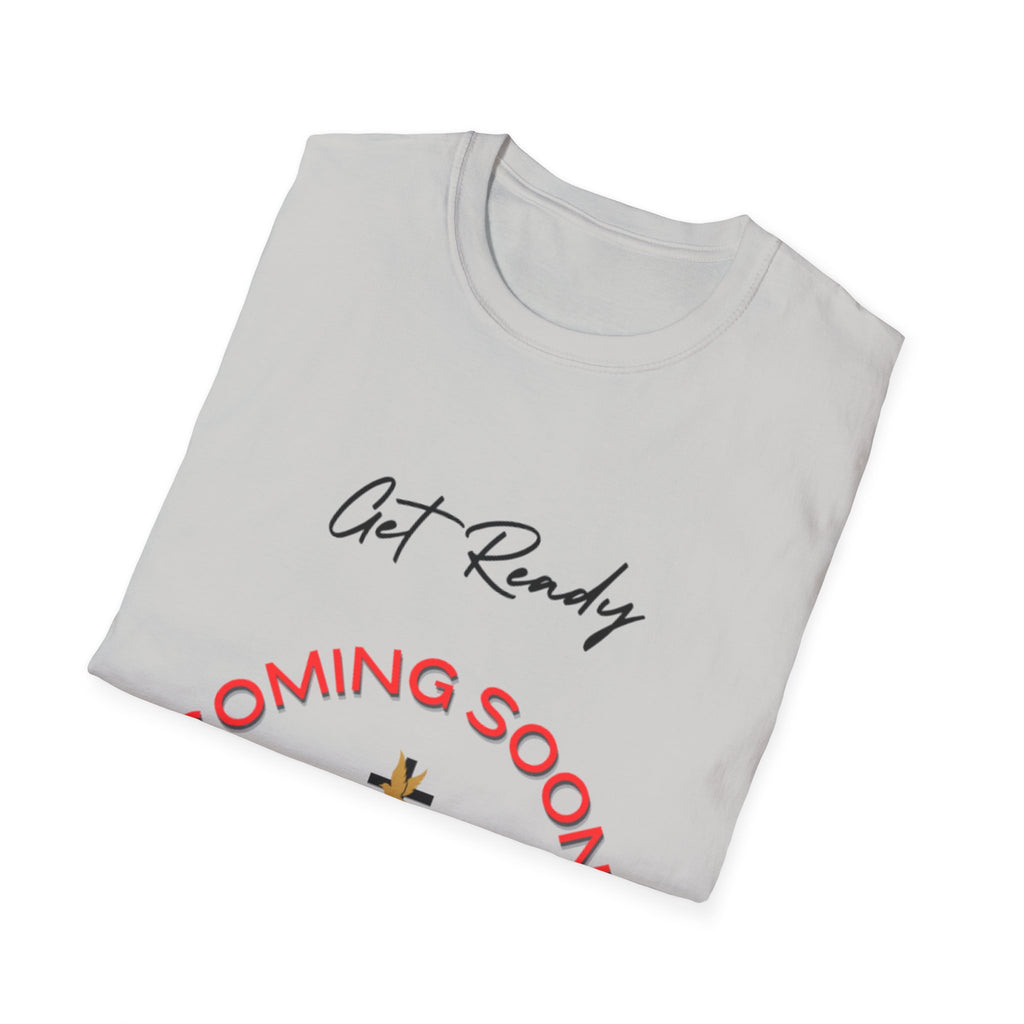 Get Ready Coming Soon Unisex T-Shirt – Faith-Inspired Softstyle Tee