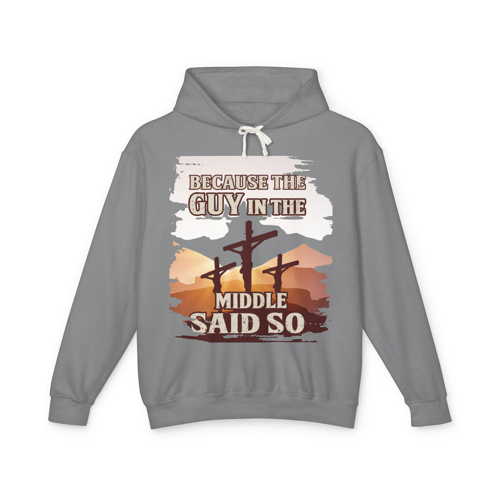 Because The Guy In The Middle Said It Hoodie