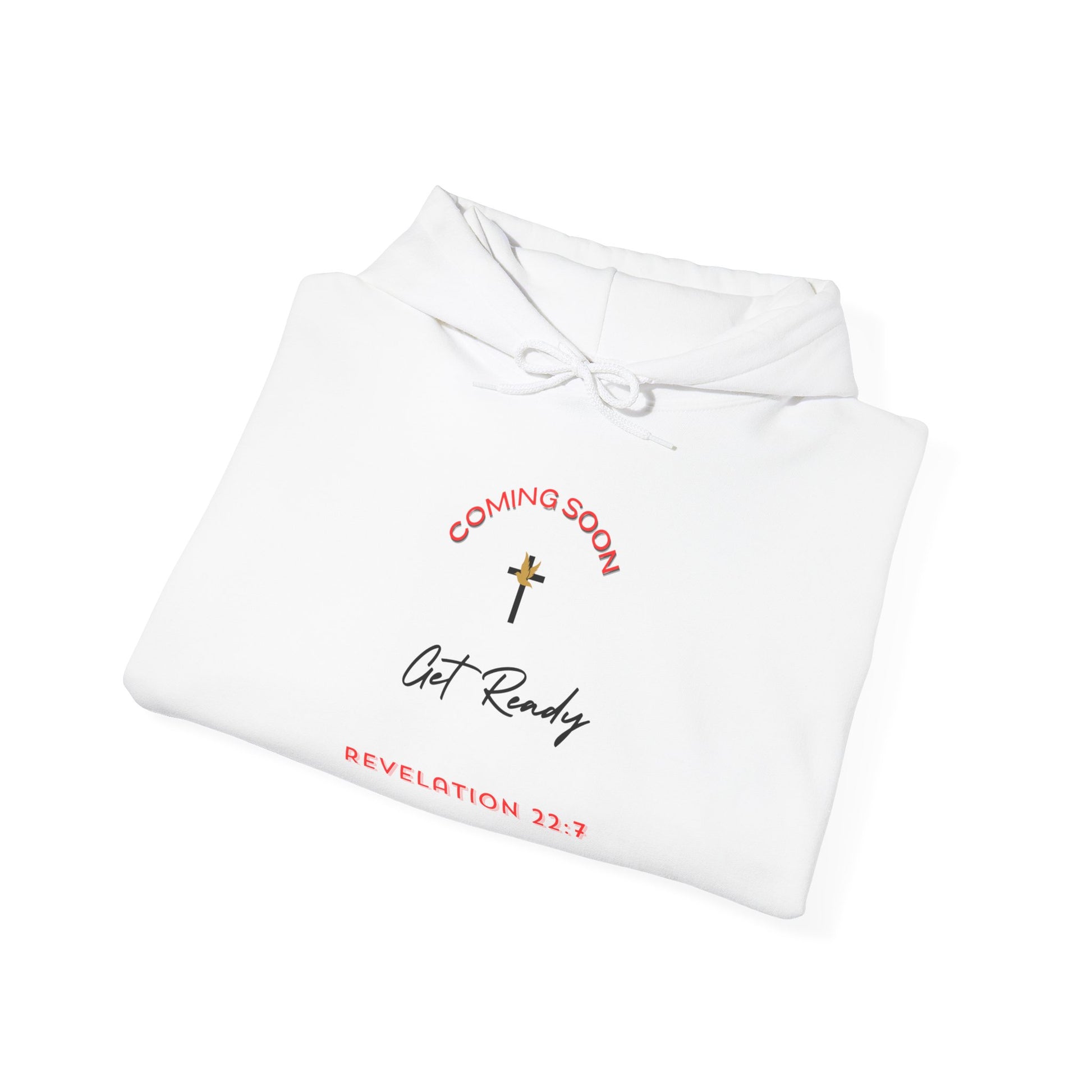 Coming Soon, Get Ready Hoodie – Revelation 22:7 Christian Sweatshirt