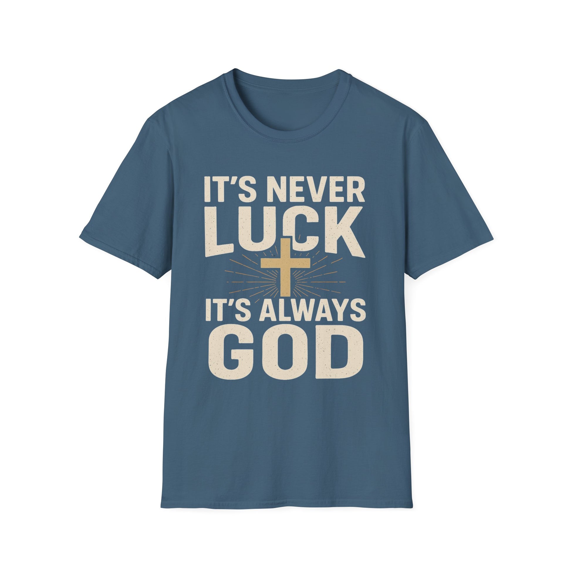 It’s Never Luck, It’s Always God – Unisex Christian T-Shirt
