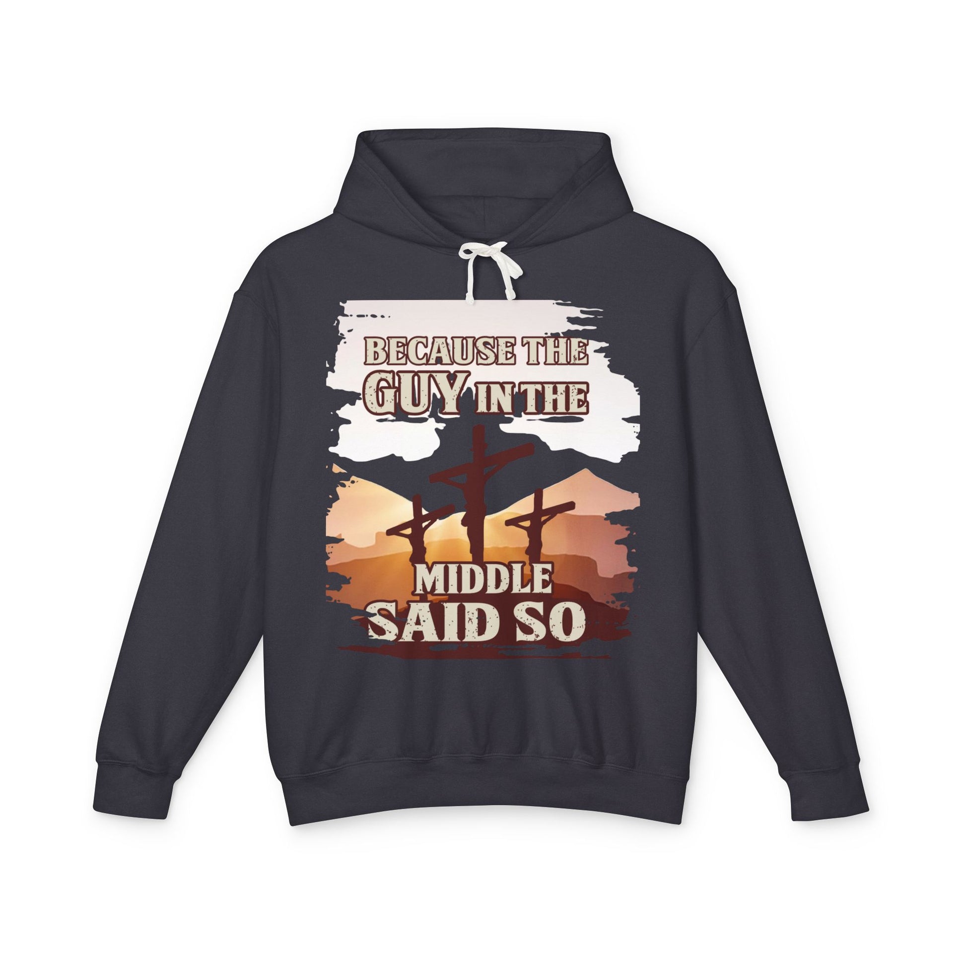 Because The Guy In The Middle Said It Hoodie