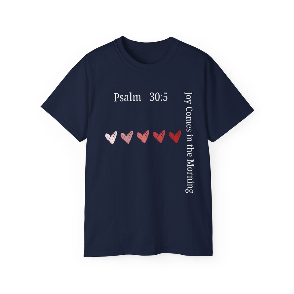 Joy Comes in the Morning – Psalm 30:5 Unisex Christian T-Shirt, Faith-Based Gift Tee