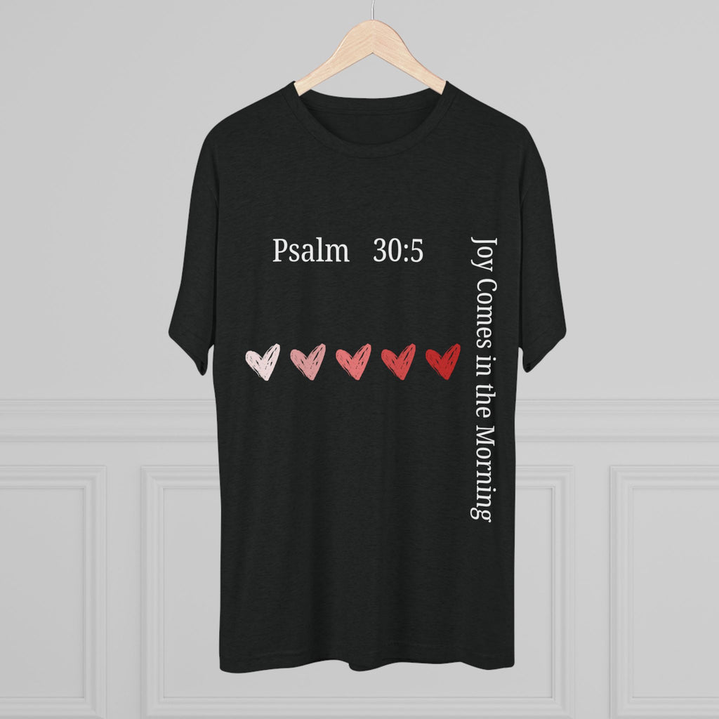 "Joy Comes in the Morning -Psalm 30:5" Men's Tee