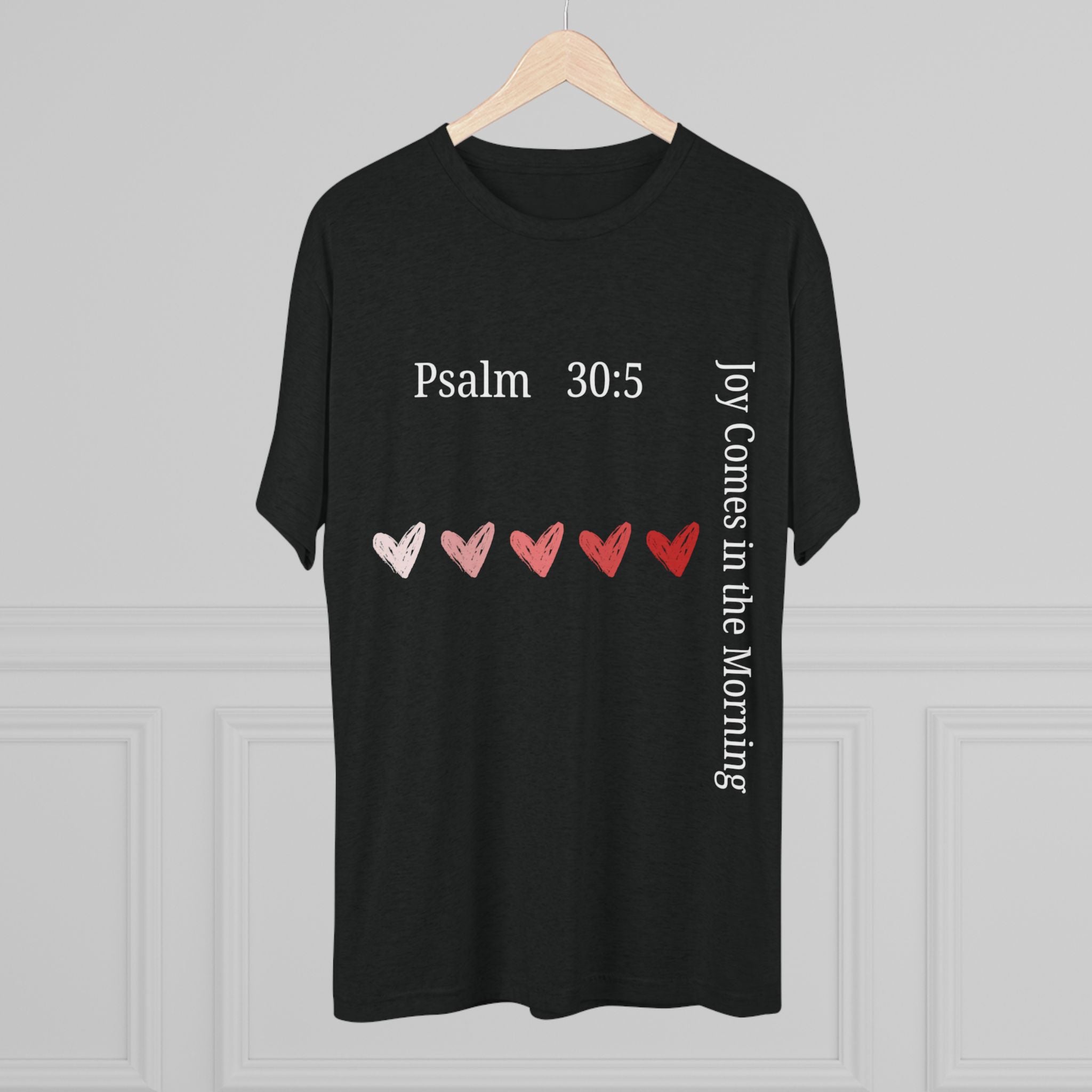 "Joy Comes in the Morning -Psalm 30:5" Men's Tee