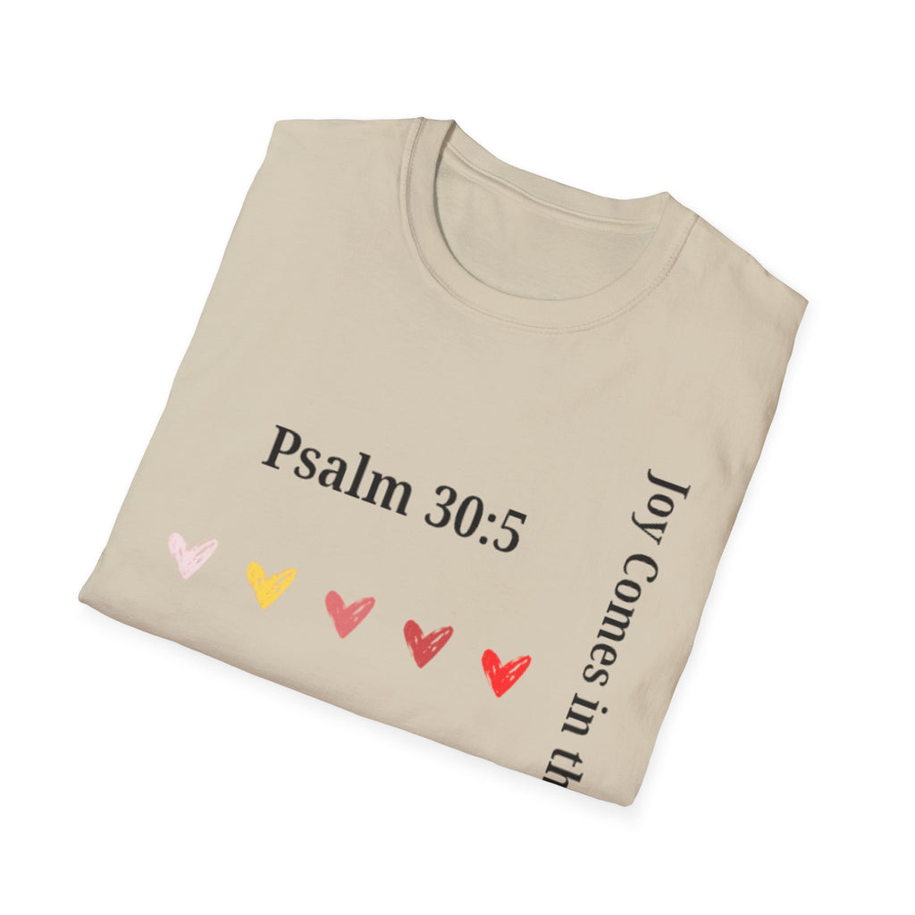 Psalm 30:5 “Joy Comes in the Morning” T-Shirt – Christian Unisex Faith Tee