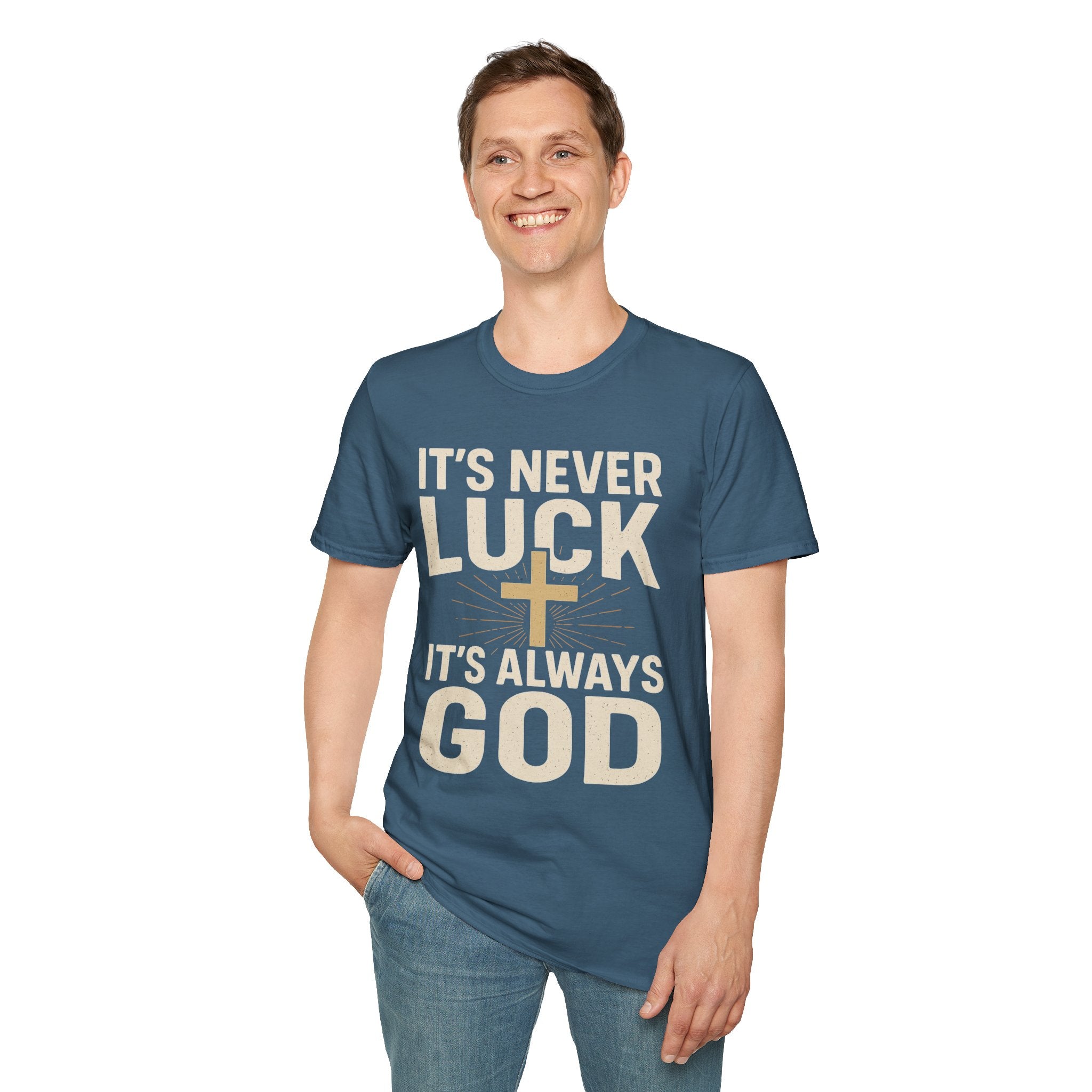 It’s Never Luck, It’s Always God – Unisex Christian T-Shirt