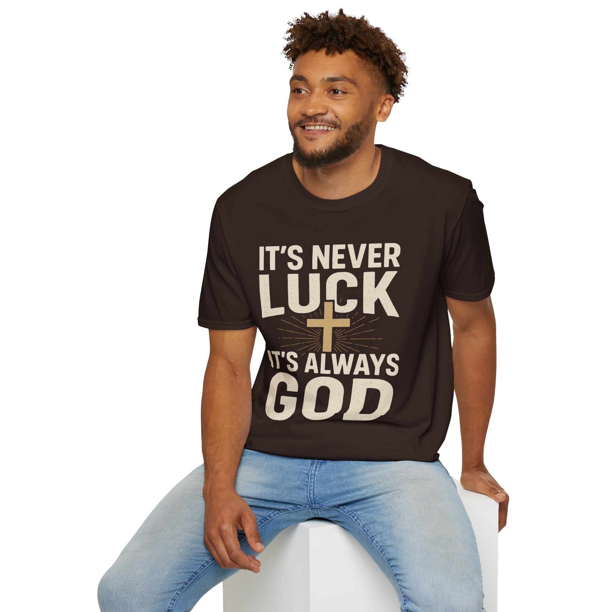 It’s Never Luck, It’s Always God – Unisex Christian T-Shirt