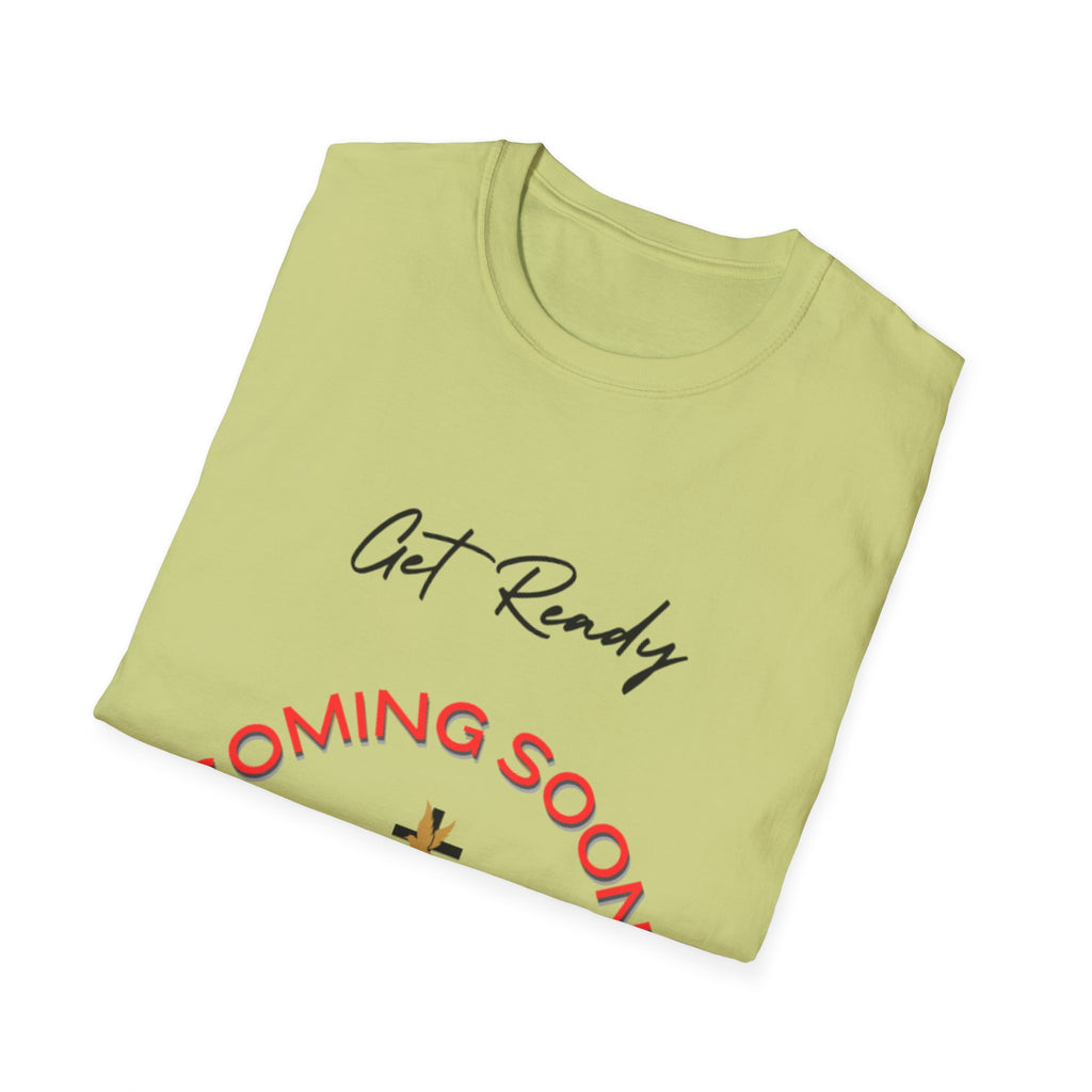 Get Ready Coming Soon Unisex T-Shirt – Faith-Inspired Softstyle Tee