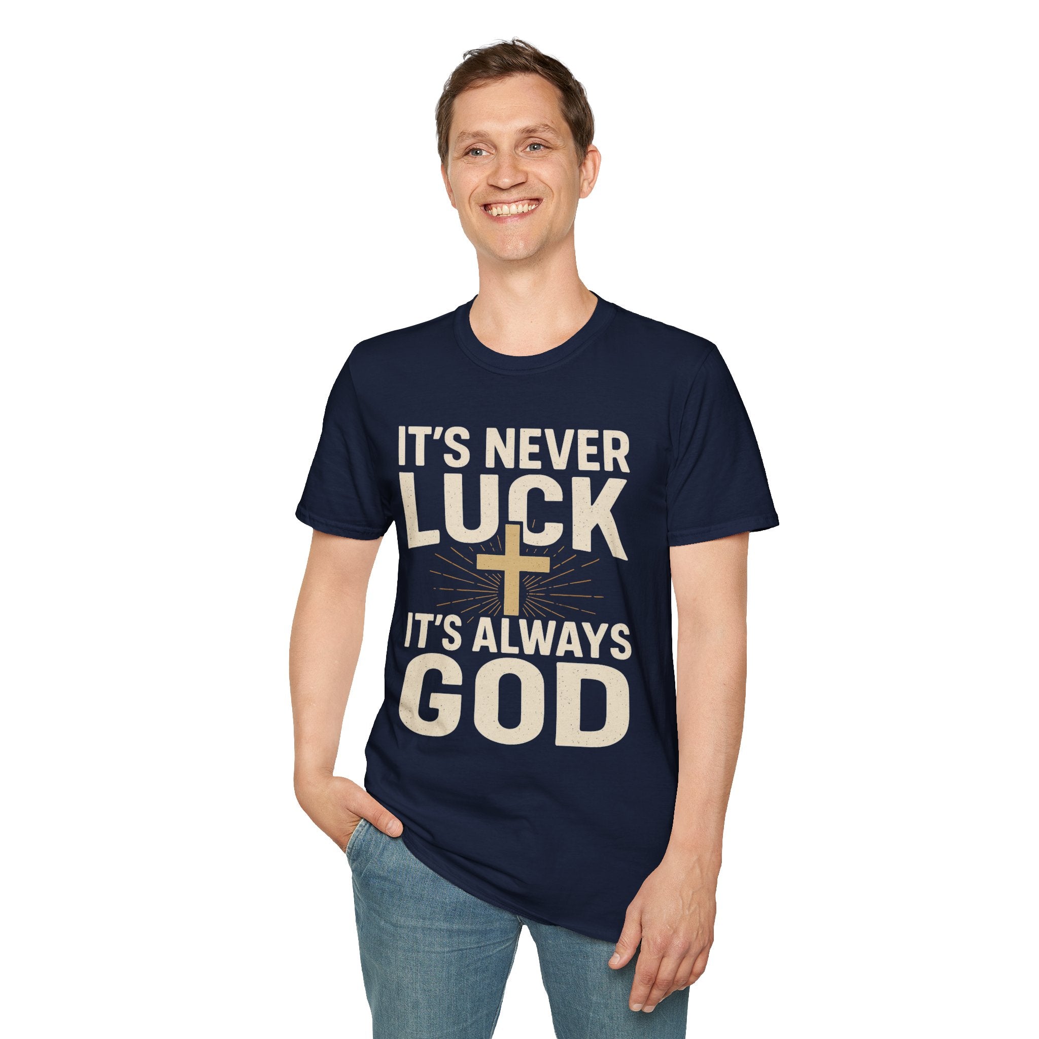 It’s Never Luck, It’s Always God – Unisex Christian T-Shirt