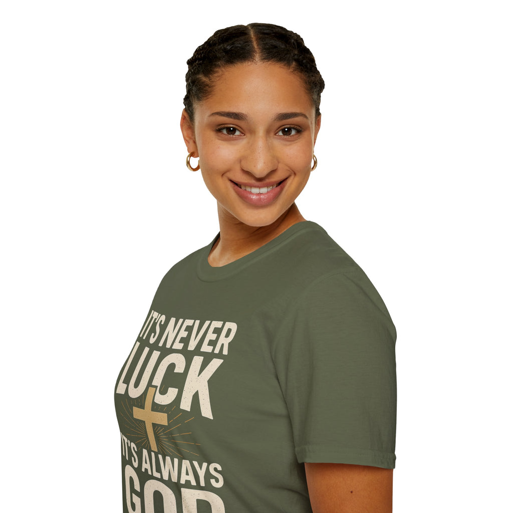 It’s Never Luck, It’s Always God – Unisex Christian T-Shirt