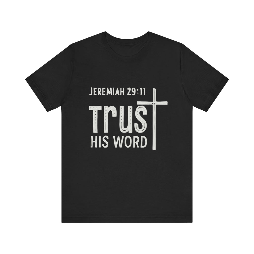 Trust His Word Jeremiah 29:11 Unisex T-Shirt – Faith Inspirational Tee