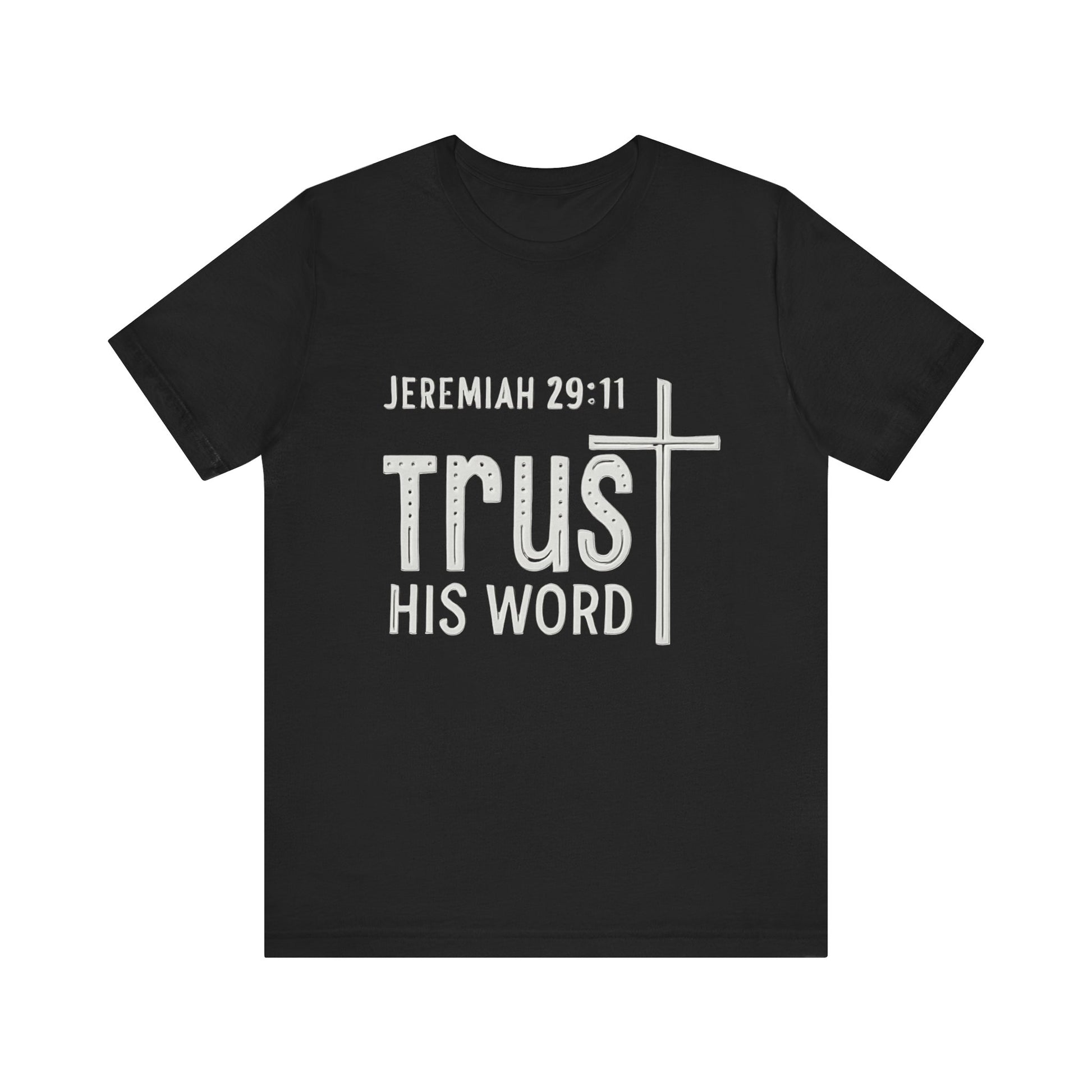 Trust His Word Jeremiah 29:11 Unisex T-Shirt – Faith Inspirational Tee
