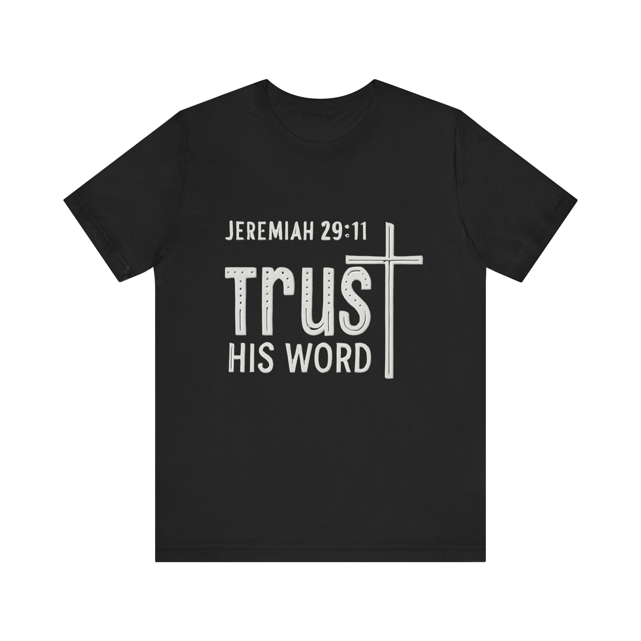 Trust His Word Jeremiah 29:11 Unisex T-Shirt – Faith Inspirational Tee