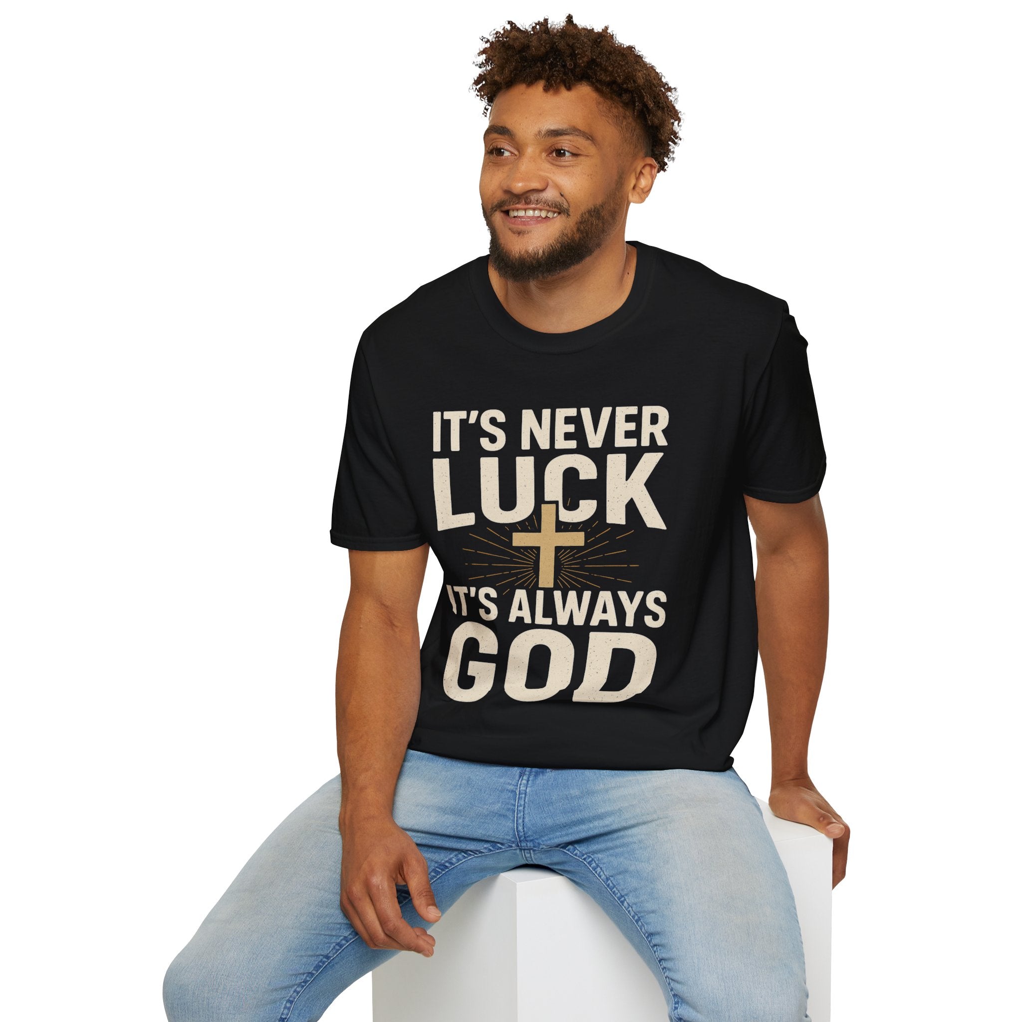 It’s Never Luck, It’s Always God – Unisex Christian T-Shirt