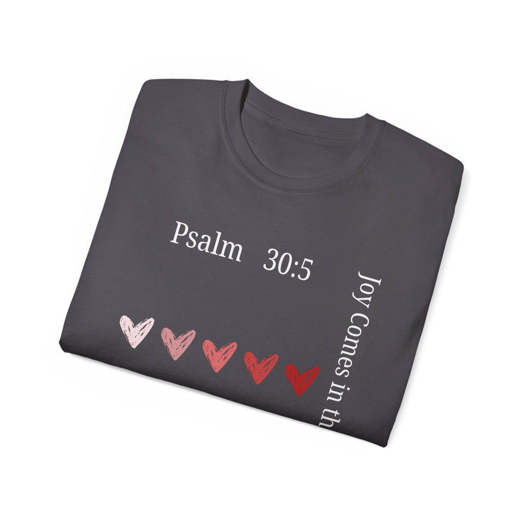 Joy Comes in the Morning – Psalm 30:5 Unisex Christian T-Shirt, Faith-Based Gift Tee
