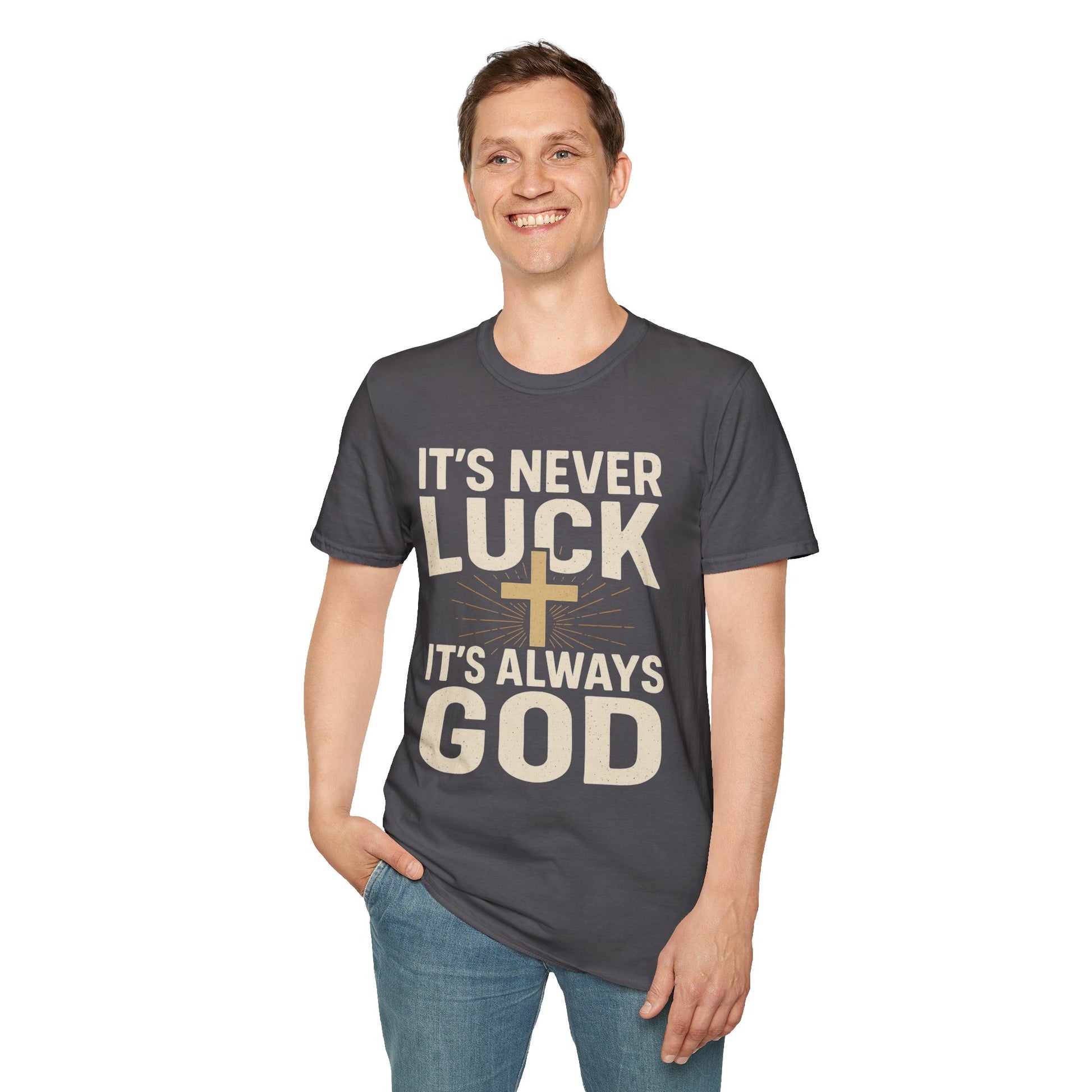 It’s Never Luck, It’s Always God – Unisex Christian T-Shirt