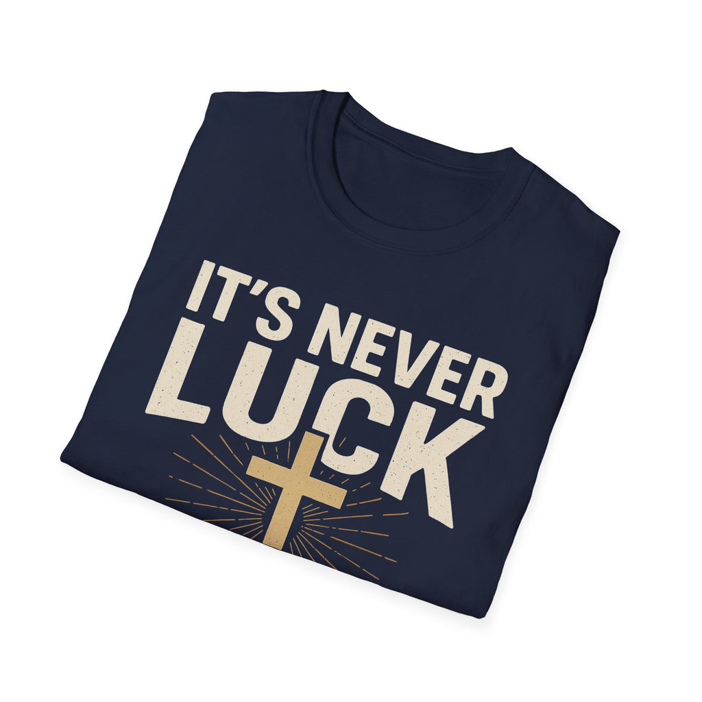 It’s Never Luck, It’s Always God – Unisex Christian T-Shirt