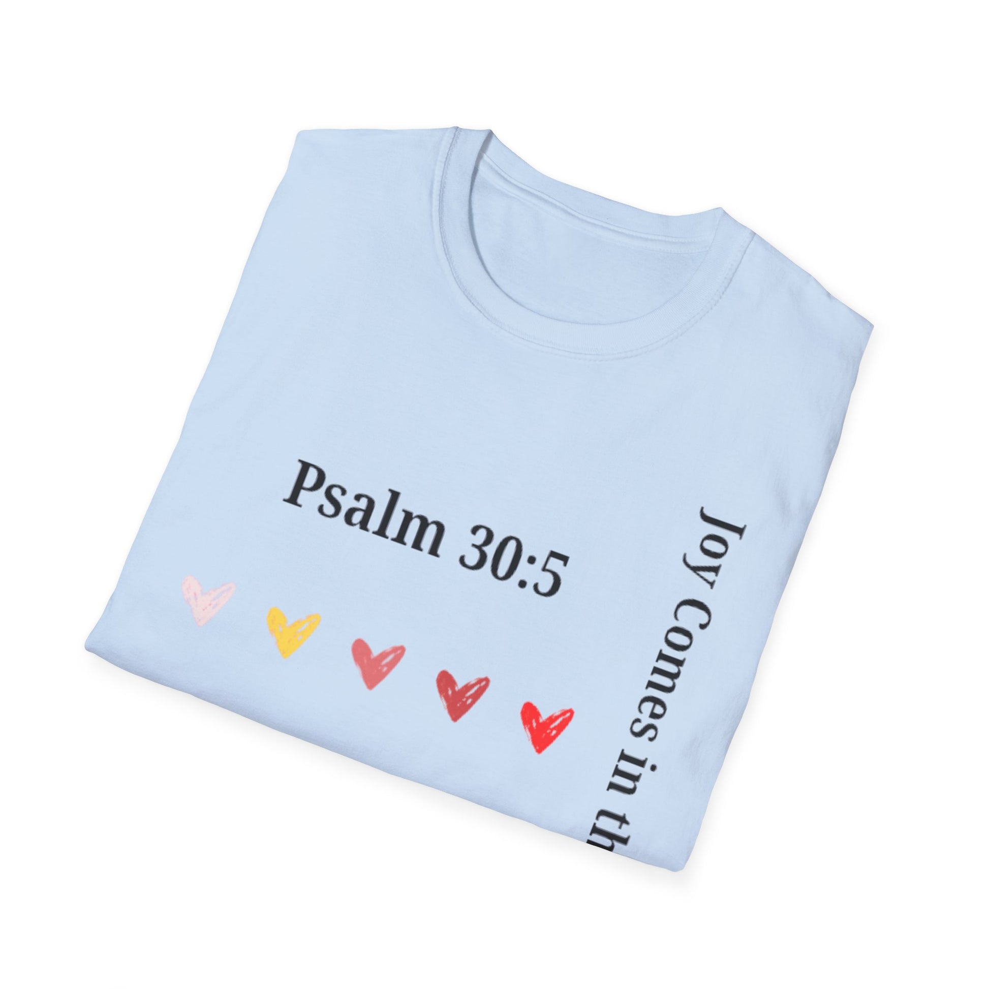Psalm 30:5 “Joy Comes in the Morning” T-Shirt – Christian Unisex Faith Tee