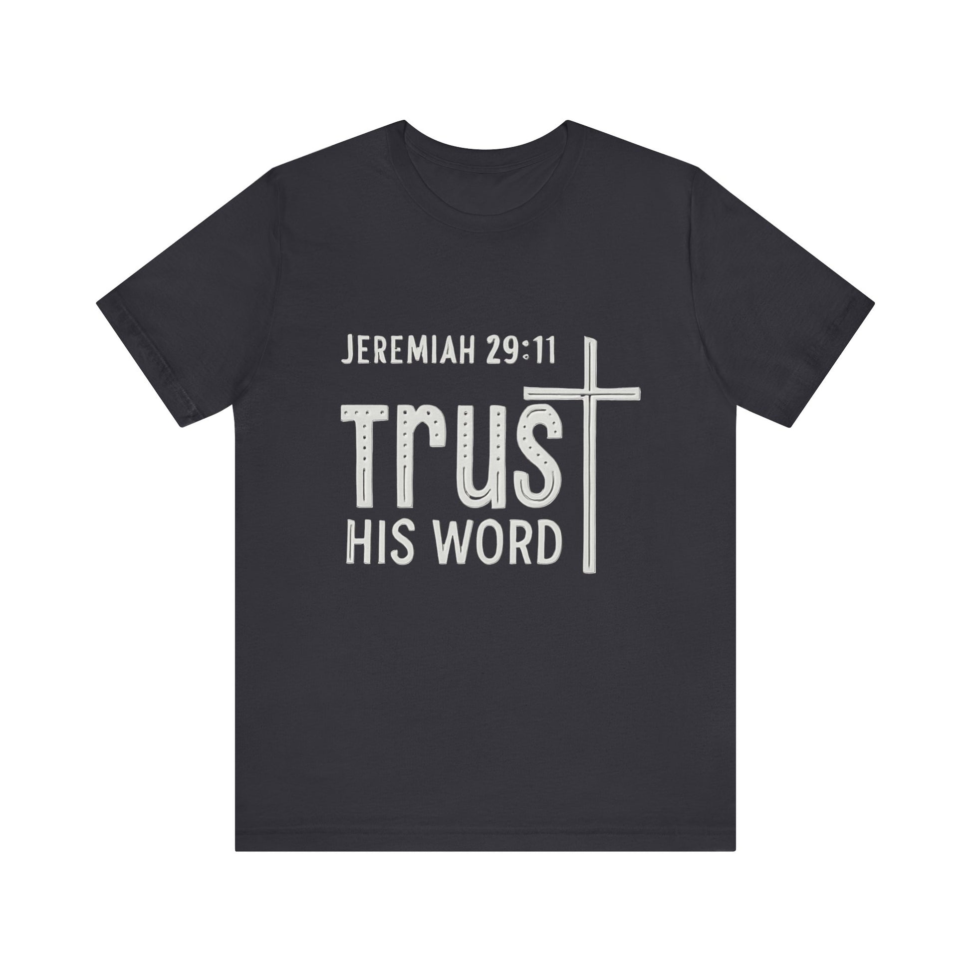 Trust His Word Jeremiah 29:11 Unisex T-Shirt – Faith Inspirational Tee