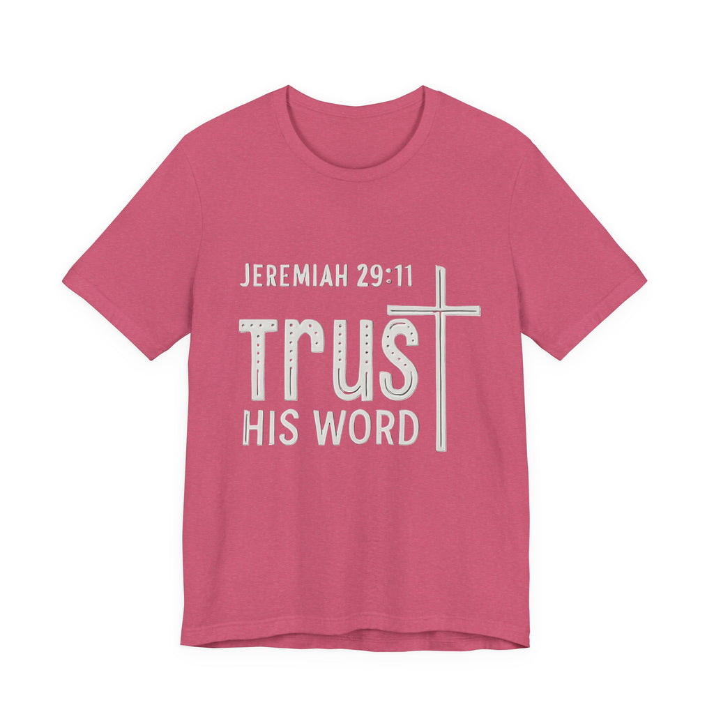 Trust His Word Jeremiah 29:11 Unisex T-Shirt – Faith Inspirational Tee
