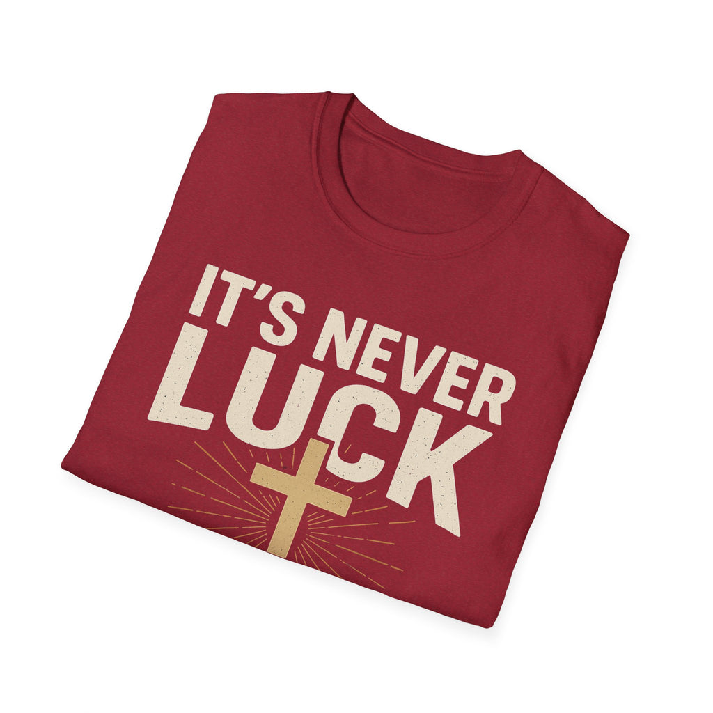 It’s Never Luck, It’s Always God – Unisex Christian T-Shirt