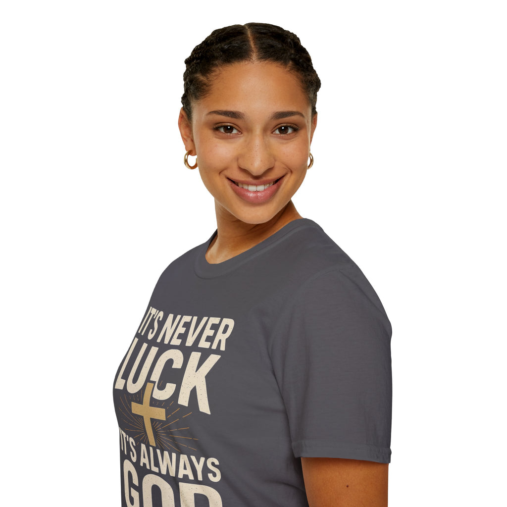 It’s Never Luck, It’s Always God – Unisex Christian T-Shirt