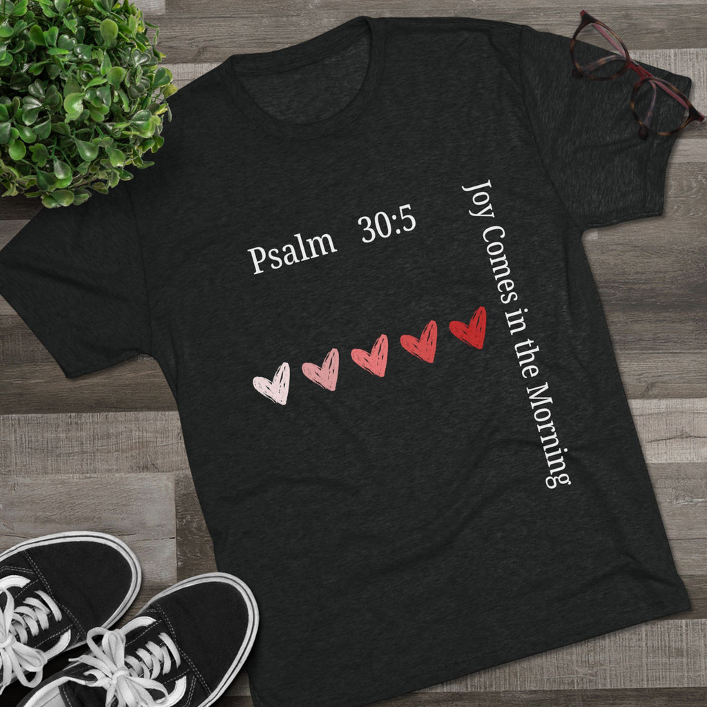 "Joy Comes in the Morning -Psalm 30:5" Men's Tee