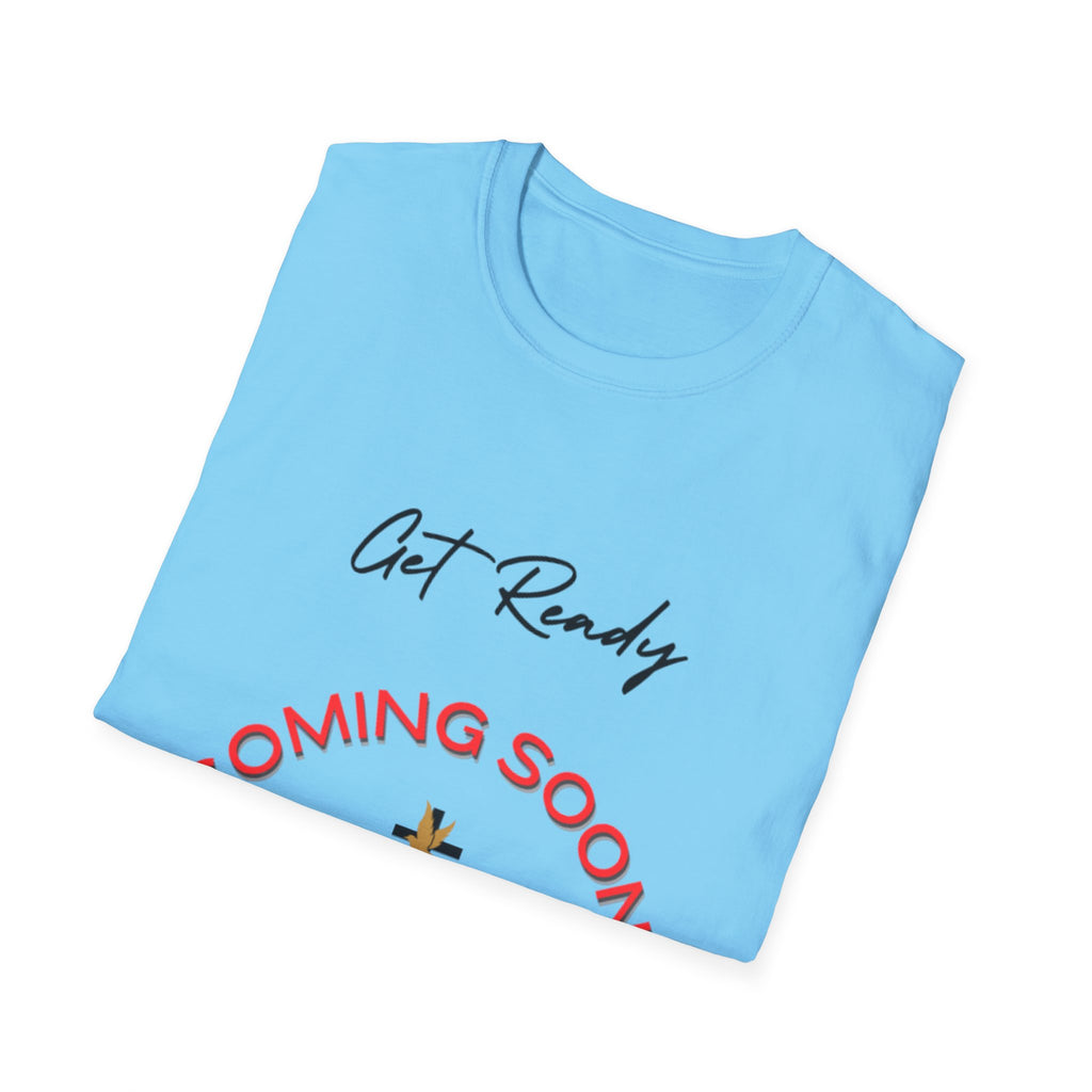 Get Ready Coming Soon Unisex T-Shirt – Faith-Inspired Softstyle Tee