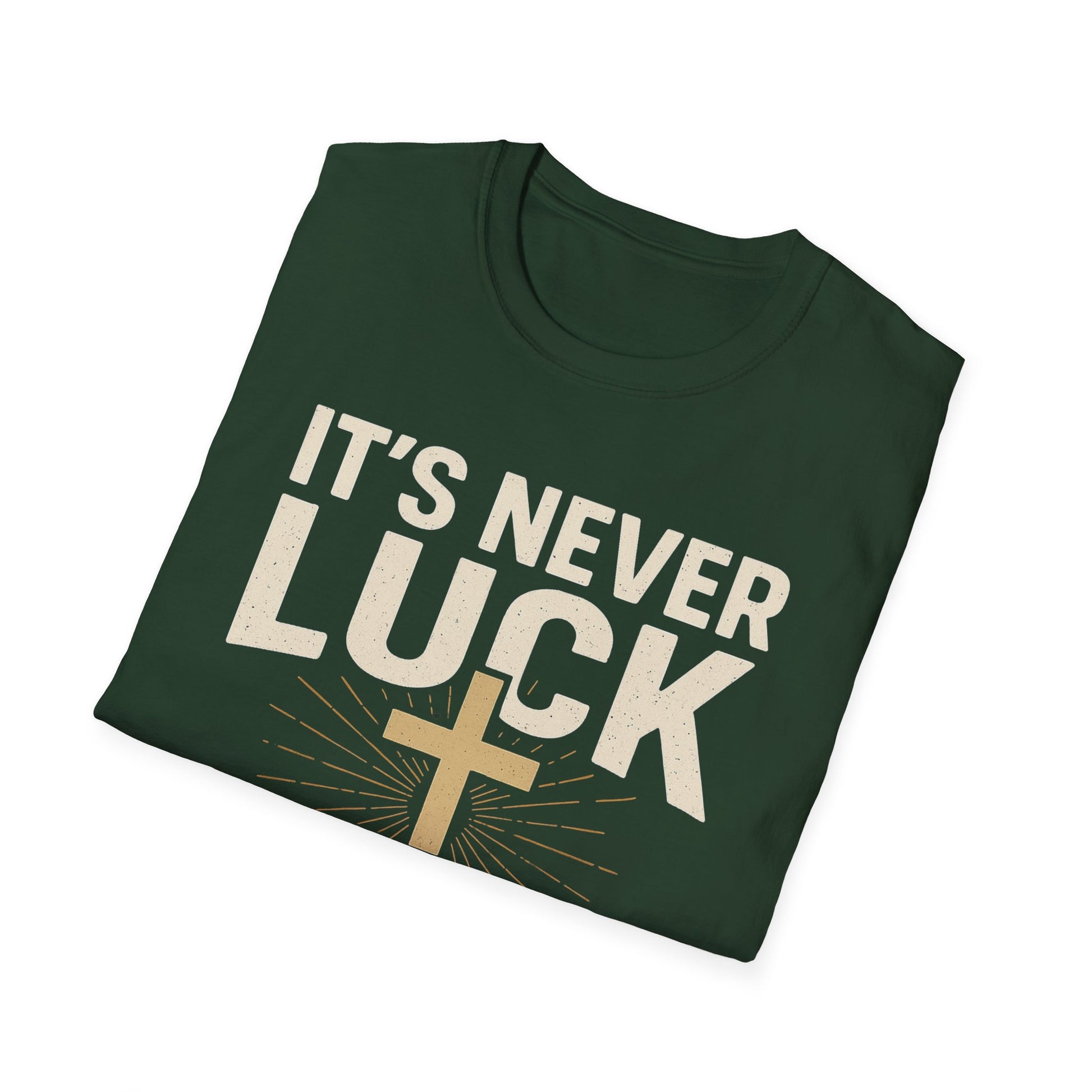 It’s Never Luck, It’s Always God – Unisex Christian T-Shirt