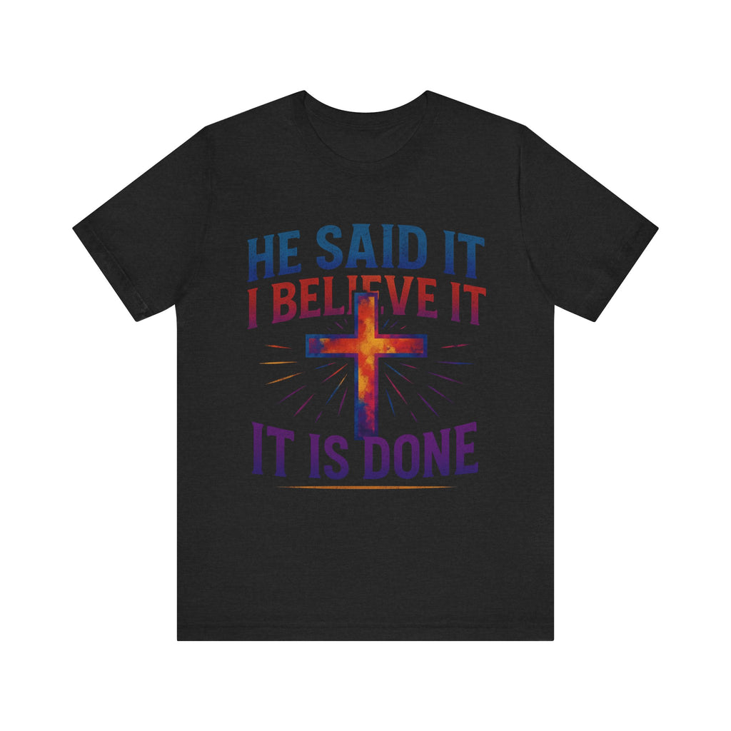 He Said It I Believe It T-Shirt – Christian Unisex Faith Tee with Bible-Inspired Quote