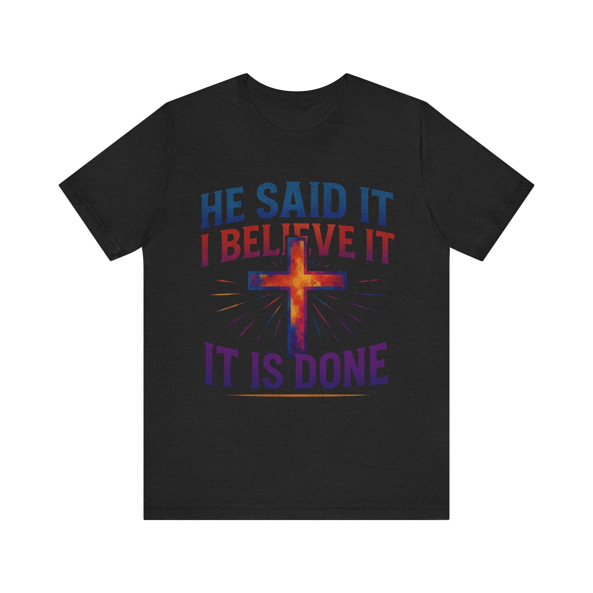 He Said It I Believe It T-Shirt – Christian Unisex Faith Tee with Bible-Inspired Quote