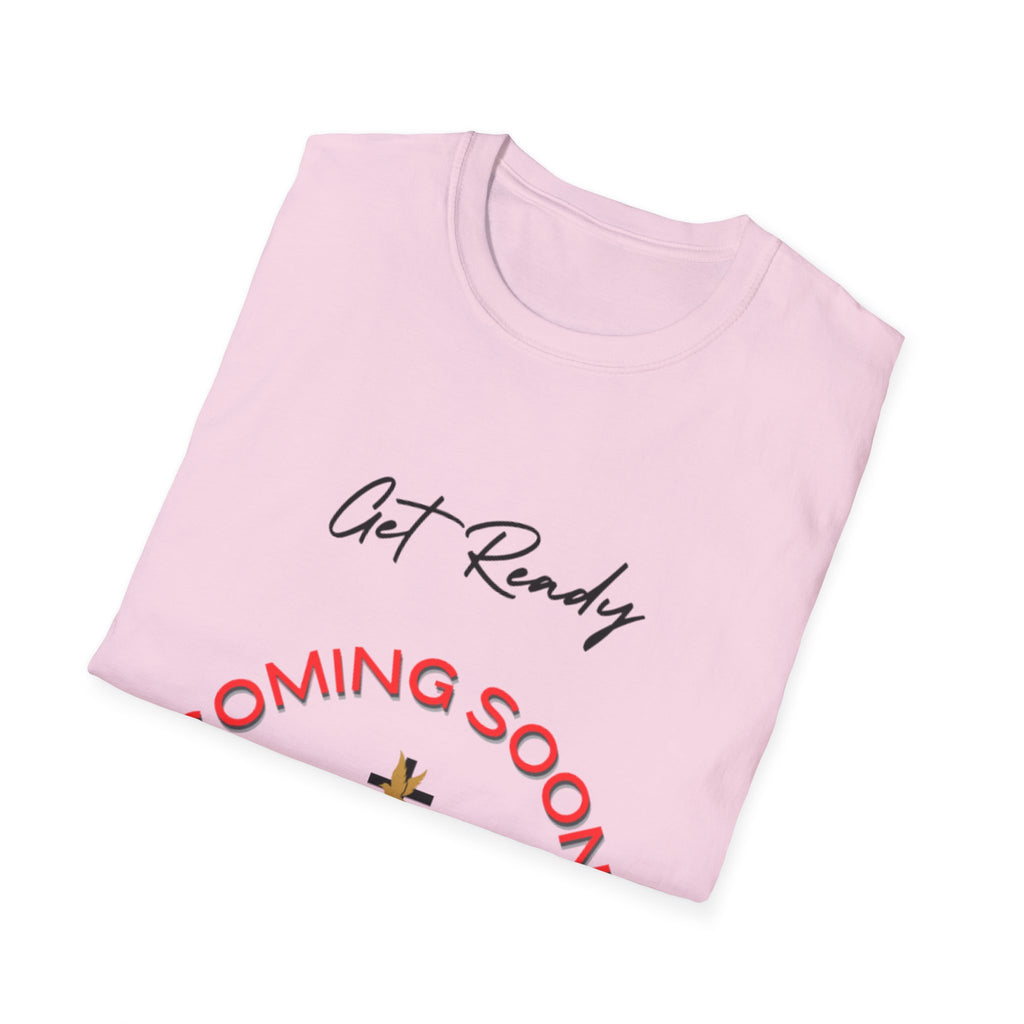 Get Ready Coming Soon Unisex T-Shirt – Faith-Inspired Softstyle Tee