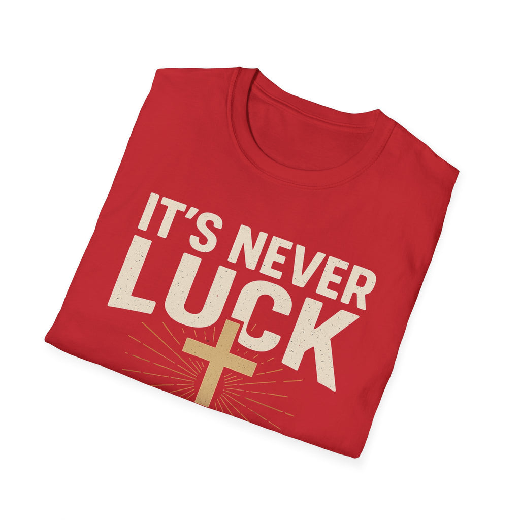 It’s Never Luck, It’s Always God – Unisex Christian T-Shirt