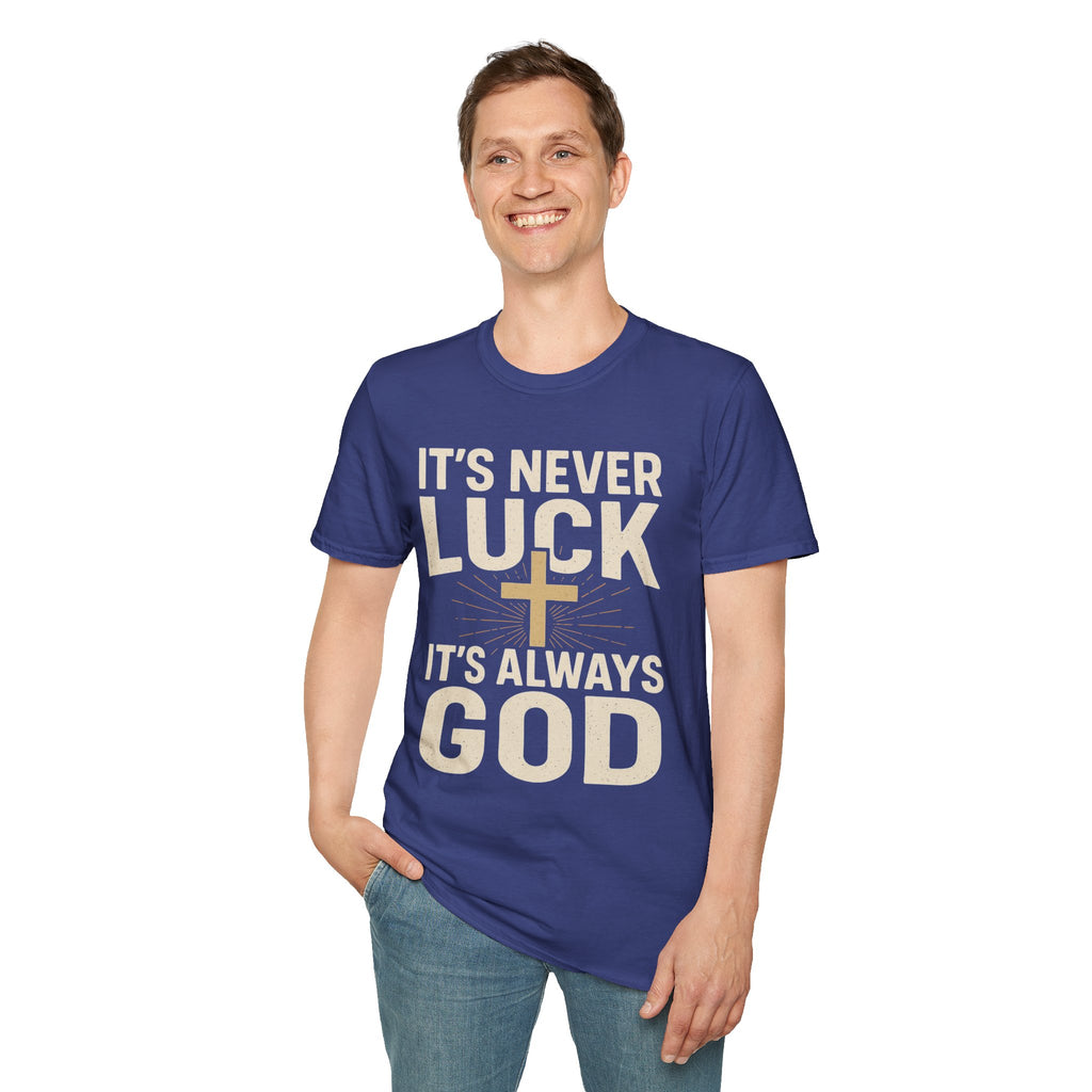 It’s Never Luck, It’s Always God – Unisex Christian T-Shirt