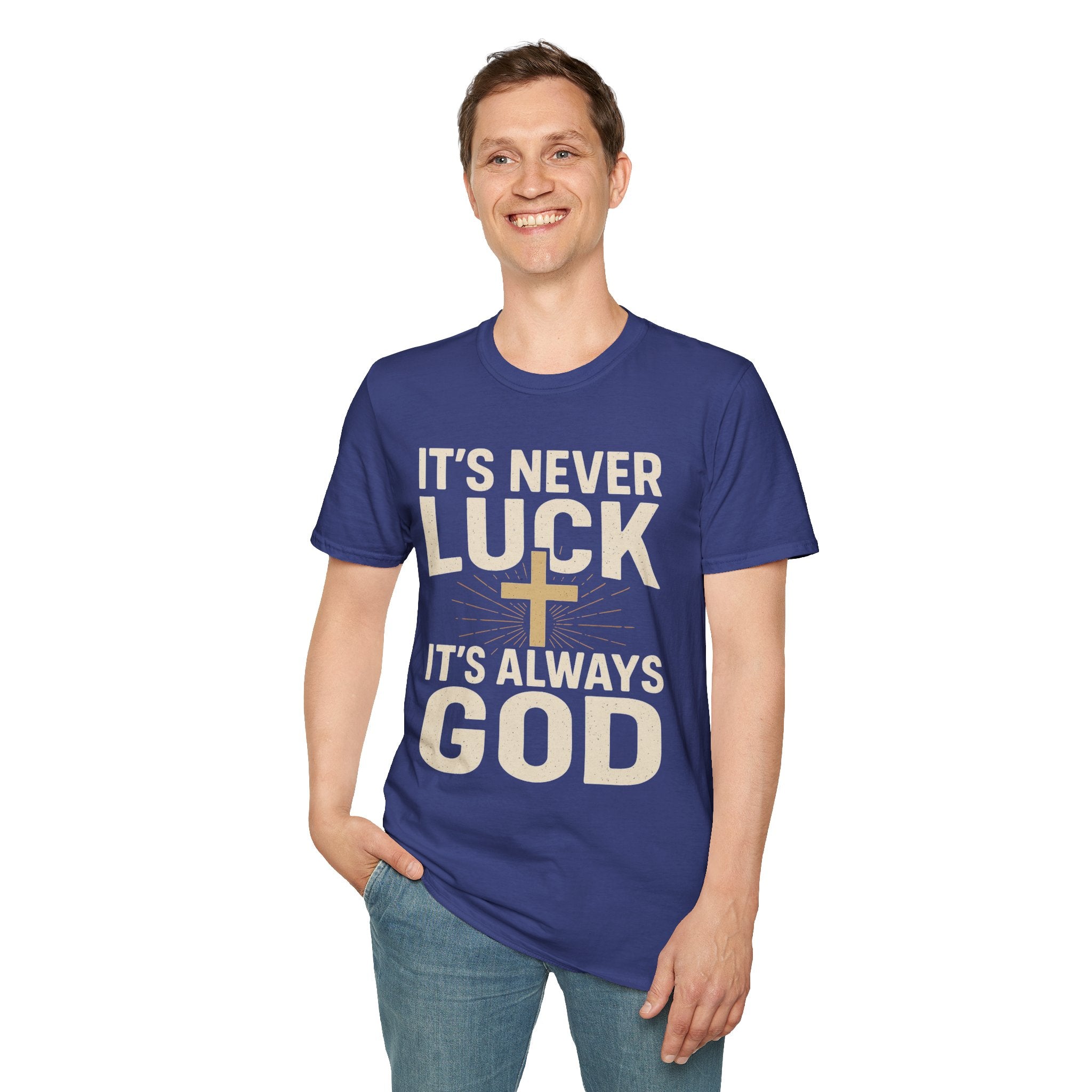 It’s Never Luck, It’s Always God – Unisex Christian T-Shirt