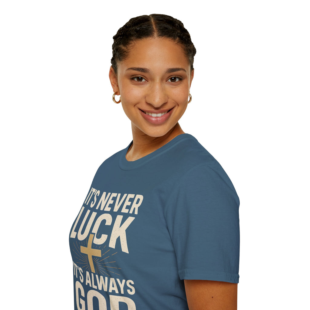 It’s Never Luck, It’s Always God – Unisex Christian T-Shirt